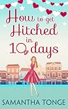 How to Get Hitched in Ten Days by Samantha Tonge