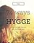 Hygge: 74 Ways to Hygge: Positive Living the Danish Way (Hygge Books Book 1)