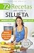 72 RECETAS SALUDABLES PARA CUIDAR LA SILUETA: Menos grasa, más salud (Colección Cocina Fácil & Práctica nº 7) (Spanish Edition)