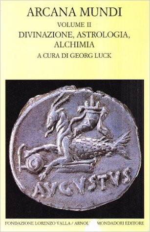 Arcana mundi: magia e occulto nel mondo greco e romano. Vol. II: Divinazione, astrologia, alchimia