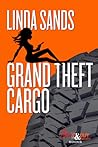 Grand Theft Cargo by Linda Sands