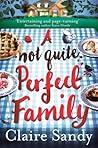 A Not Quite Perfect Family by Claire Sandy