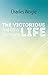 The Victorious Life: and Ot...