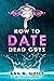 How to Date Dead Guys (The ...
