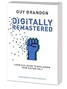 Digitally Remastered: A Biblical Guide to Reclaiming Your Virtual Self