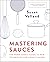 Mastering Sauces: The Home ...