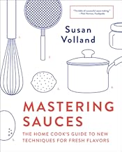 Mastering Sauces: The Home Cook’s Guide to New Techniques for Fresh Flavors