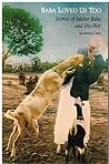 Baba Loved Us, Too: Stories of Meher Baba and His Pets Baba Loved Us, Too: Stories of Meher Baba and His Pets