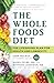The Whole Foods Diet by John Mackey