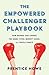 The Empowered Challenger Playbook: How Brands Can Change the Game, Steal Market Share, and Topple Giants
