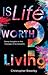 Is LIfe Worth Living? by Christopher Brearley