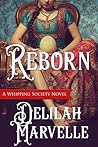 Reborn (The Whipping Society, #3) Reborn (The Whipping Society, #3)