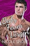 Baby Fever Virgin by Nicole Snow