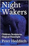 Night Wakers: Children, Sculptures, Magical Moonlight (Four Short Fantasies Book 1)