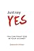 Just Say YES: YOU CAN TRUST...