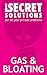 How to get rid of Gas and Bloating.: My Secret Solutions