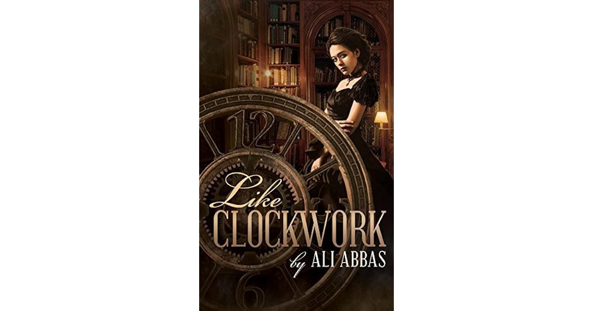 Like Clockwork by Ali Abbas