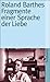 Fragmente einer Sprache der Liebe by Roland Barthes Fragmente einer Sprache der Liebe by Roland Barthes