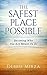 The Safest Place Possible: A Guide to Healing and Transformation