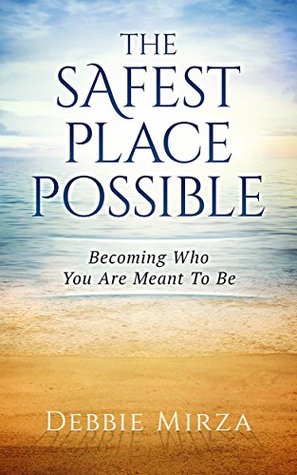 The Safest Place Possible: A Guide to Healing and Transformation (Kindle Edition)