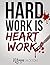 HARD WORK IS HEART WORK