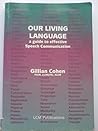 Our Living Language: Guide to Effective Speech Communication Our Living Language: Guide to Effective Speech Communication