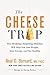 The Cheese Trap: How Breaking a Surprising Addiction Will Help You Lose Weight, Gain Energy, and Get Healthy