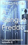 A Sangue Freddo: Le Investigazioni del MCCIB (Episodio 3) (Le Investigazioni del M.C.C.I.B.) (Italian Edition) A Sangue Freddo: Le Investigazioni del MCCIB (Episodio 3) (Le Investigazioni del M.C.C.I.B.) (Italian Edition)