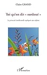 Toi qu'on dit surdoué"": La précocité intellectuelle expliquée aux enfants (French Edition)
