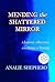 Mending the Shattered Mirror: A Journey of Recovery from Abusive Therapy