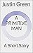 A Primitive Man: A Short Story
