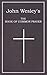 John Wesley's The Book of Common Prayer: The Digital Reprint of: The Sunday Service of the Methodists in North America