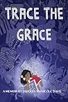 Trace The Grace: A Memoir