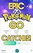 WORLD FIRST EPIC POKEMON GO CATCHES: HOW TO, LEARN HOW, WORLD FIRSTS, HIGHEST CP, BEST BATTLERS AND MORE! (POKEMON SCREENSHOTS Book 9)