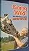 Going Wild: More Adventures...