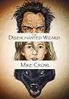 The Disenchanted Wizard (Grimhilderness, #3)