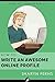 FEMDOM: How To Write An Awesome Online Profile: For Submissive Men ('How To' Femdom Guides Book 1)