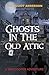 Ghosts in the Old Attic (A ...