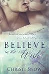 Believe in the Wish by Christi Snow