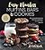 Easy Flourless Muffins, Bars & Cookies: Delicious Recipes for Healthy, Portable Gluten-Free Snacks