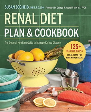 Renal Diet Plan and Cookbook:: The Optimal Nutrition Guide to Manage Kidney Disease (Kindle Edition)