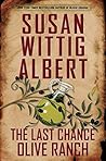 The Last Chance Olive Ranch by Susan Wittig Albert