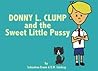 Donny L Clump and the Sweet Little Pussy by Sebastian Erwin