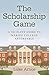 The Scholarship Game: A No-Fluff Guide To Making College Affordable