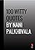 100 Witty Quotes by Nani Pa...