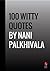 100 Witty Quotes by Nani Palkhivala by Nani Palkhivala