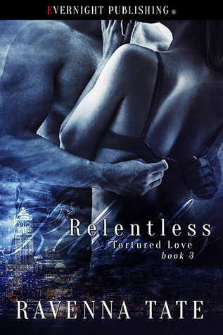 Relentless (Tortured Love #3)