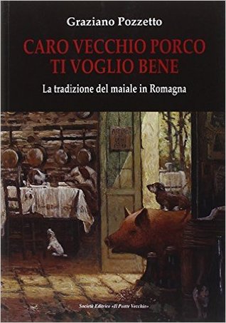 Caro vecchio porco ti voglio bene: La tradizione del maiale in Romagna
