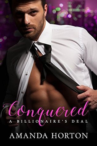 Conquered: A Billionaire's Deal (Kindle Edition)