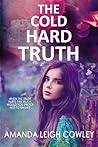 The Cold Hard Truth by Amanda Leigh Cowley